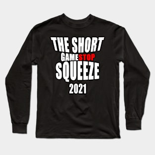 The Short Squeeze 2021 Long Sleeve T-Shirt